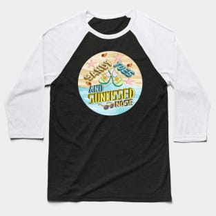 Sandy Toes And Sun Kissed Nose Baseball T-Shirt